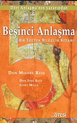 Beşinci anlaşma : bir Toltek bilgelik kitabı; Miguel Ruiz, Jose Ruiz, Janet Mills; 2015