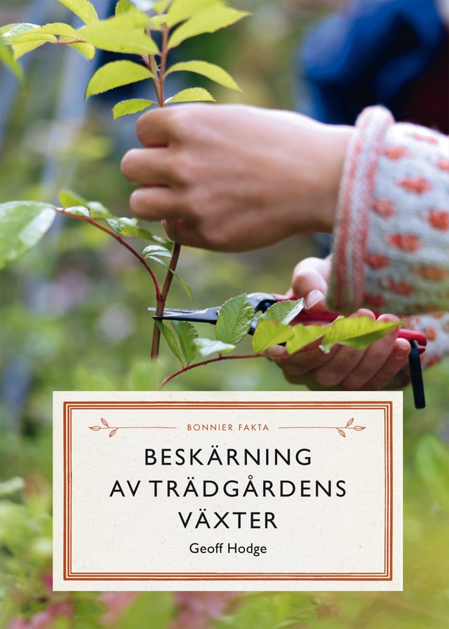 Beskärning av trädgårdens växter; Geoff Hodge; 2012