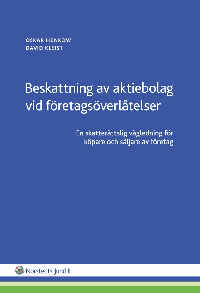 Beskattning av aktiebolag vid företagsöverlåtelser : en skatterättslig vägledning för köpare och säljare av företag; Oskar Henkow, David Kleist; 2014