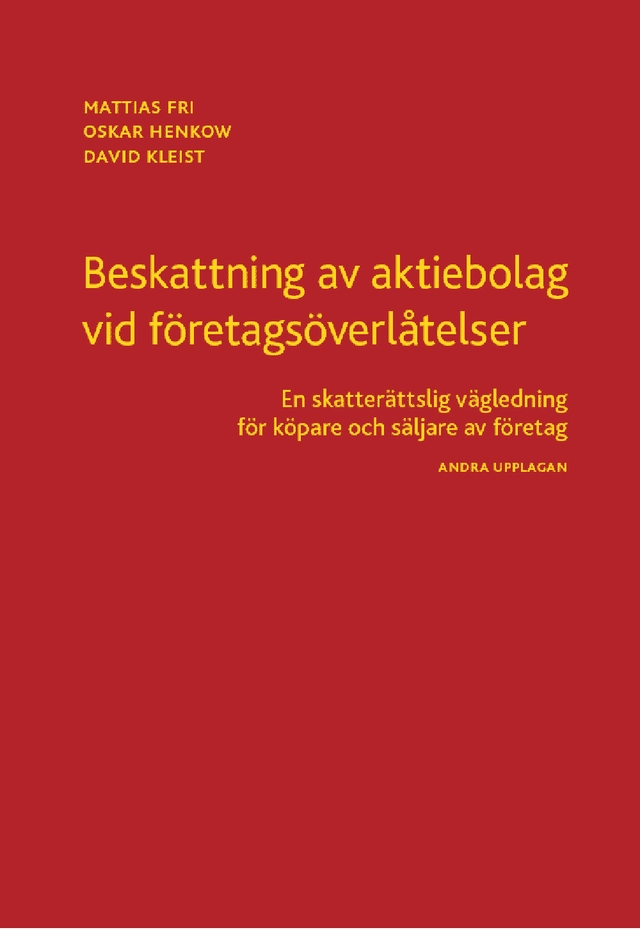 Beskattning av aktiebolag vid företagsöverlåtelser : en skatterättslig vägledning för köpare och säljare av företag; Mattias Fri, Oskar Henkow, David Kleist; 2020