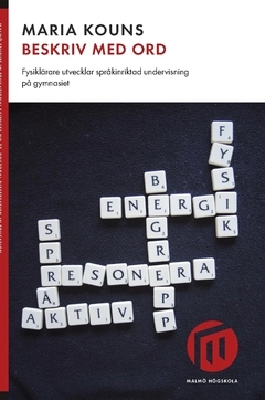 Beskriv med ord : fysiklärare utvecklar språkinriktad undervisning på gymnasiet; Maria Kouns; 2017