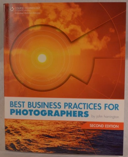 Best Business Practices for Photographers; John Harrington; 2009