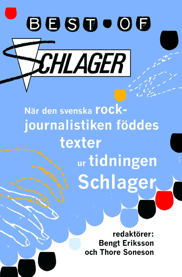 Best of Schlager : när den svenska rockjournalistiken föddes - texter ur ti; Bengt Eriksson, Thore Soneson; 2011