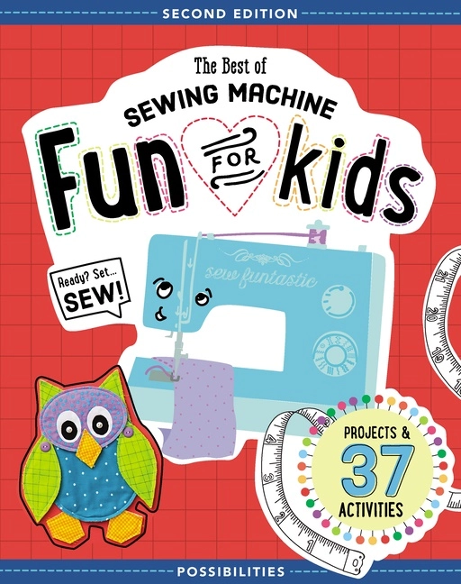 Best of sewing machine fun for kids - projects & 37 activities; Nancy Smith; 2016