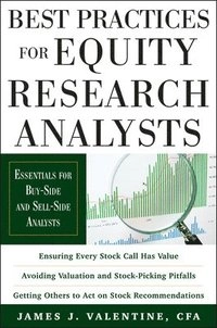 Best practices for equity research analysts : essentials for buy-side and sell-side analysts; James J. Valentine; 2011