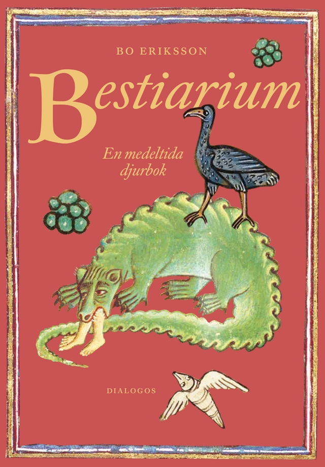 Bestiarium : en medeltida djurbok; Bo Eriksson; 2026