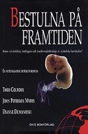 Bestulna på framtiden : [hotas vår fertilitet, intelligens och överlevnadsförmåga av syntetiska kemikalier?] : [en vetenskaplig detektivroman]; Theo Colborn; 1997