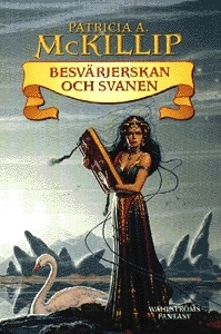 Besvärjerskan och svanen; Patricia A McKillip; 1997