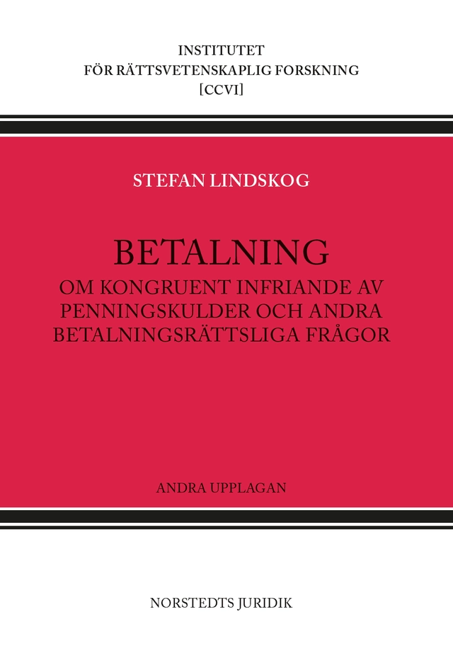Betalning : om kongruent infriande av penningskulder och andra betalningsrättsliga frågor; Stefan Lindskog; 2018