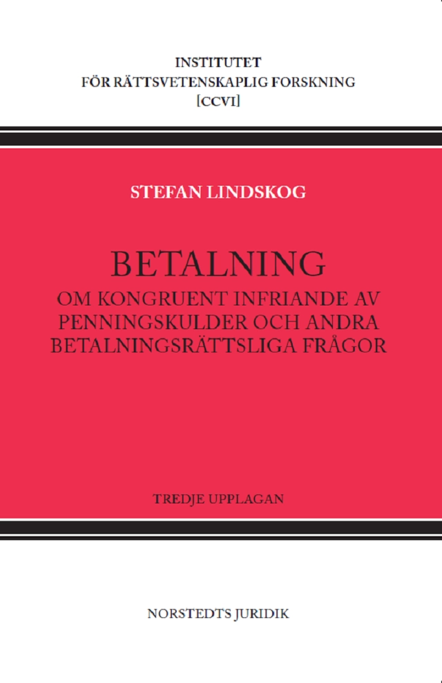 Betalning : om kongruent infriande av penningskulder och andra betalningsrättsliga frågor; Stefan Lindskog; 2022