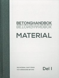 Betonghandbok : material - delmaterial samt färsk och hårdnande betong. D. 1; Johan Silfwerbrand; 2017