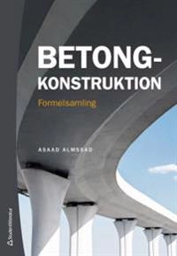 Betongkonstruktion - Formelsamling; Asaad Almssad; 2016