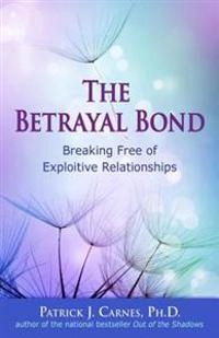 Betrayal bond - breaking free of exploitative relationships; Patrick Carnes; 1997