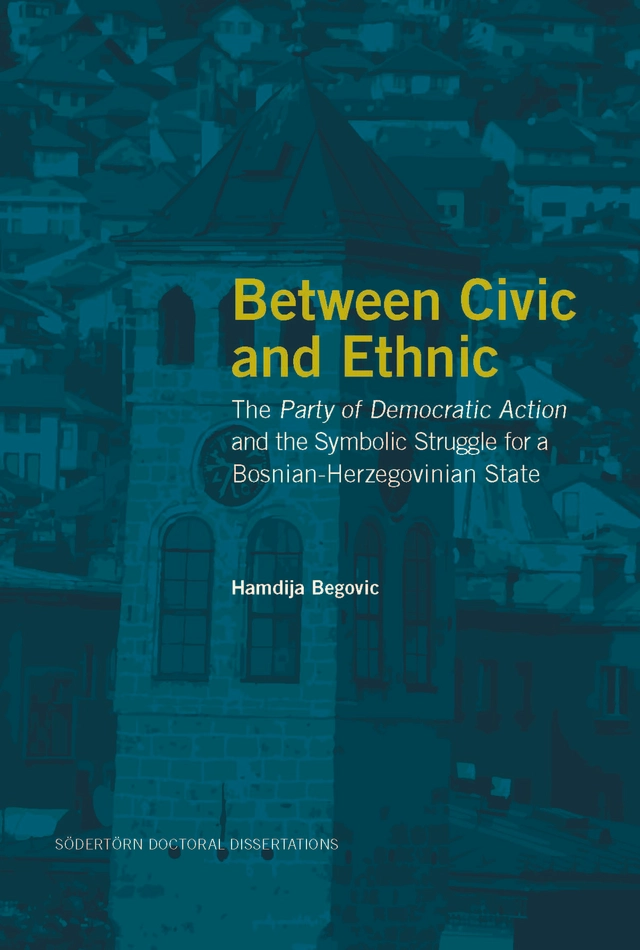 Between Civic and Ethnic: The Party of Democratic Action and the Symbolic Struggle for a Bosnian-Herzegovinian State; Hamdija Begovic; 2025
