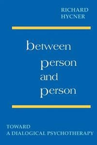 Between Person and Person; Richard H. Hycner; 1993