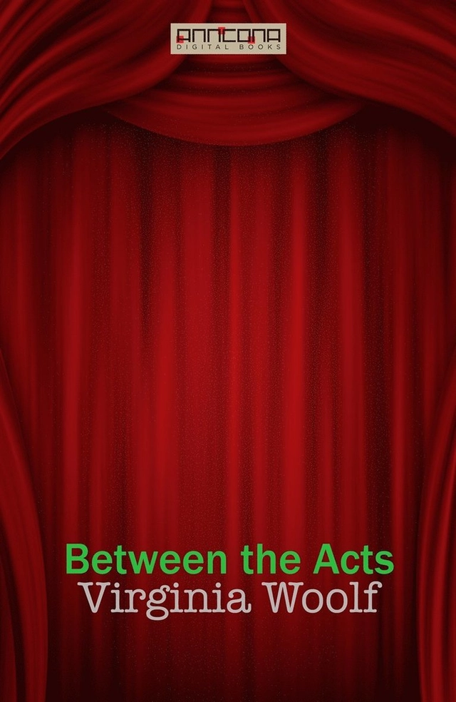 Between the Acts; Virginia Woolf; 2016