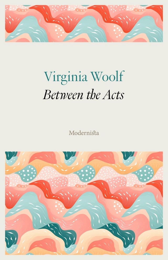 Between the Acts; Virginia Woolf; 2024
