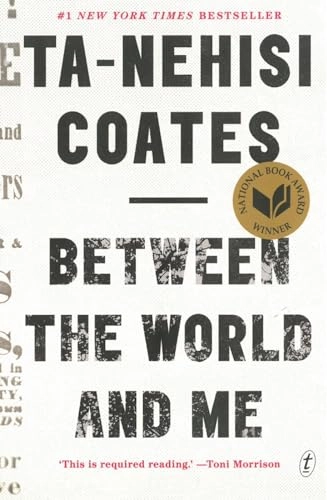 Between the world and me; Ta-Nehisi Coates; 2015