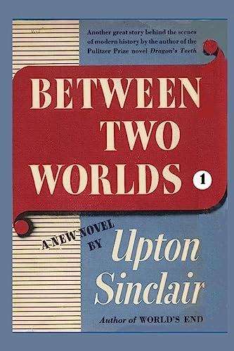 Between Two Worlds I; Upton Sinclair; 2001