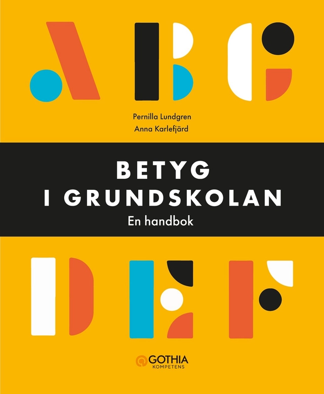 Betyg i grundskolan : en handbok; Anna Karlefjärd, Pernilla Lundgren; 2024