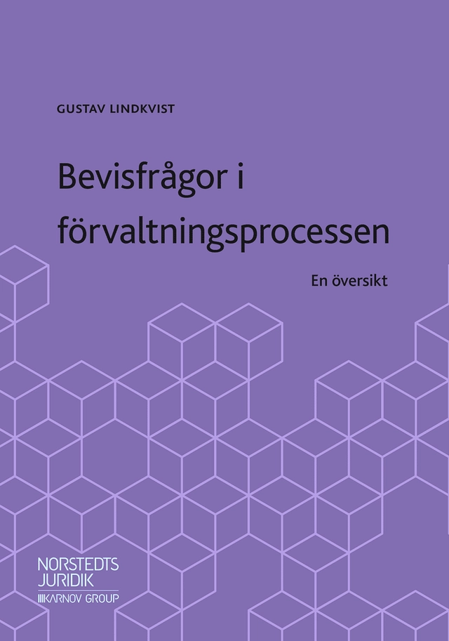 Bevisfrågor i förvaltningsprocessen : en översikt; Gustav Lindkvist; 2019