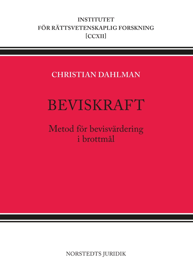 Beviskraft : metod för bevisvärdering i brottmål; Christian Dahlman; 2018