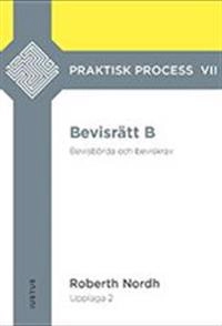 Bevisrätt B : bevisbörda och beviskrav; Roberth Nordh; 2019