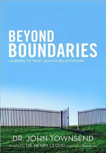 Beyond Boundaries: Learning to Trust Again in RelationshipsChristian Large Print originals; John Townsend, John Sims Townsend; 2012