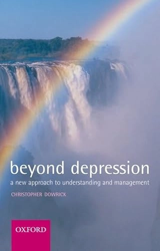 Beyond depression : a new approach to understanding and management; Christopher Dowrick; 2004
