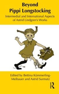 Beyond Pippi Longstocking : intermedial and international aspects of Astrid Lindgren's works; Bettina Kümmerling-Meibauer, Astrid Surmatz; 2011