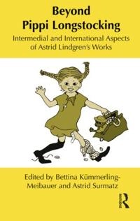 Beyond Pippi Longstocking : intermedial and international aspects of Astrid Lindgren's works; Bettina Kümmerling-Meibauer, Astrid Surmatz; 2011