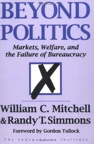 Beyond politics : markets, welfare and the failure of bureaucracy; William C. Mitchell; 1994