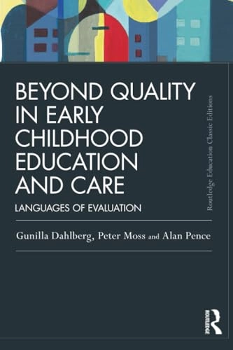 Beyond quality in early childhood education and care : languages of evaluation; Gunilla Dahlberg; 2013