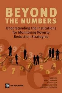 Beyond the numbers : understanding the institutions for monitoring poverty reduction strategies; Tara Bedi; 2006