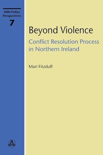 Beyond violence : conflict resolution process in Northern Ireland; Mari Fitzduff; 2002