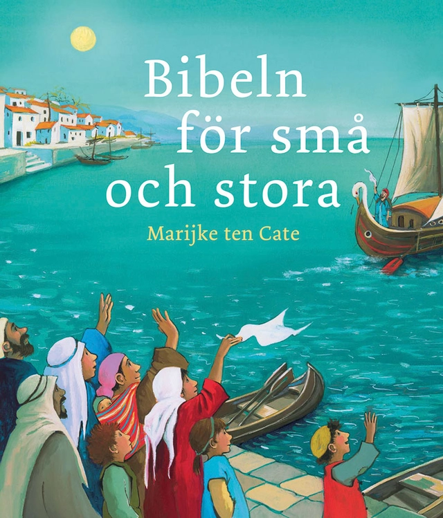 Bibeln för små och stora; Marijke ten Cate; 2013