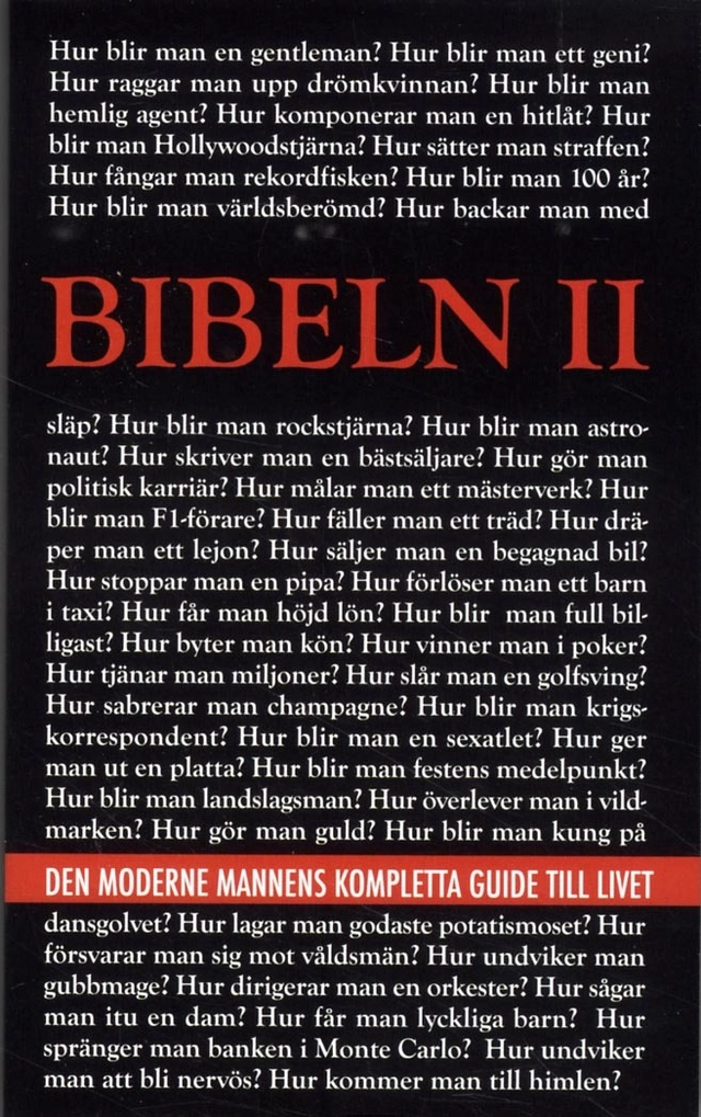 Bibeln II : den moderne mannens kompletta guide till livet; Petter Karlsson, Anders Gustavsson, Bengt Johansson, Han Nathanaelsson, Mats Sandberg, Jan Stenqvist, Jan Törnqvist, Andreas Utterström, Michael Ågren; 2016