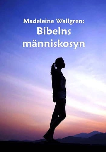 Bibelns människosyn; Madeleine Wallgren; 2004