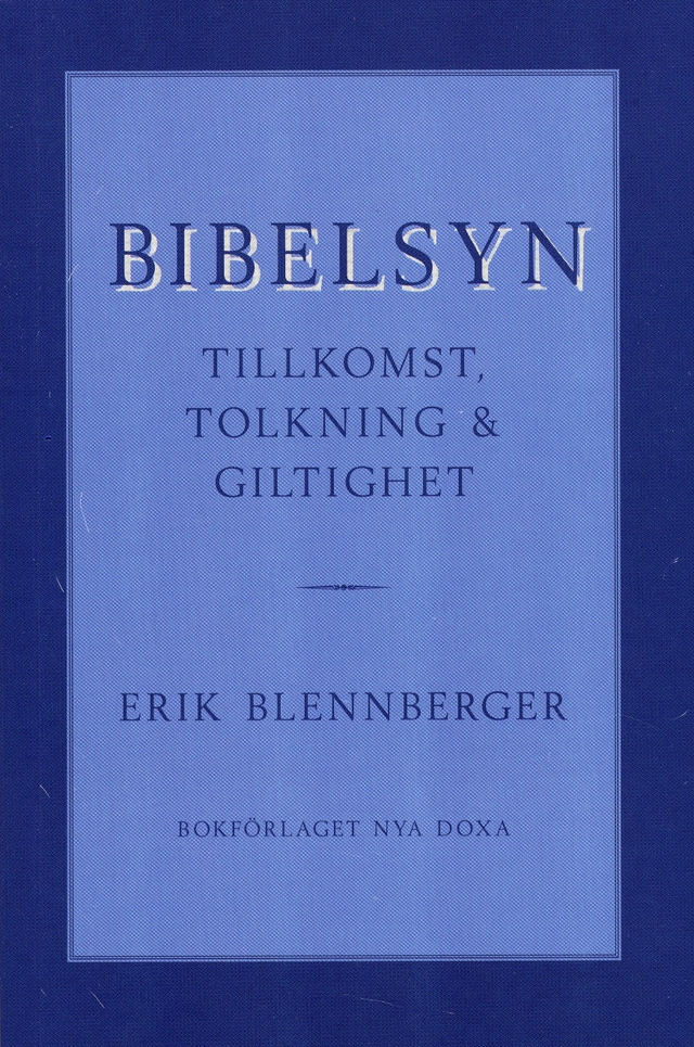 Bibelsyn : Tillkomst, tolkning och giltig; Erik Blennberger; 1997