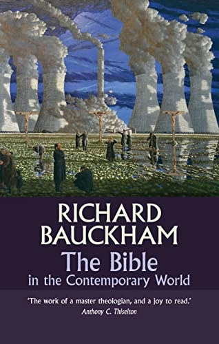 Bible in the Contemporary World; Richard Bauckham; 2016