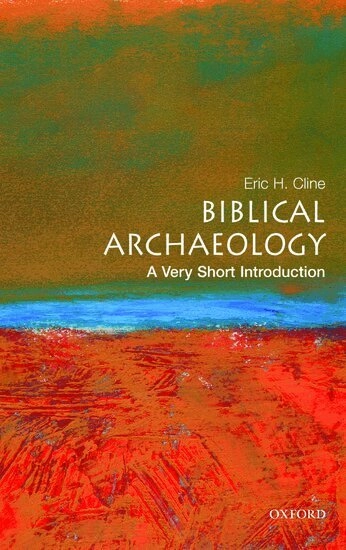 Biblical archaeology : a very short introduction; Eric H. Cline; 2009