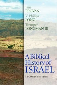 Biblical History of Israel; Iain Provan, V Philips Long, Tremper Longman Iii; 2015