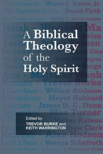 Biblical Theology of the Holy Spirit; Trevor J Burke; 2014