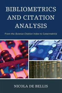 Bibliometrics and citation analysis : from the Science citation index to cybermetrics; Nicola De Bellis; 2009