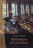 Biblioteken och juridiken; Susanna Broms; 2005