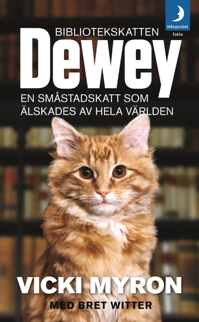 Bibliotekskatten Dewey : en småstadskatt som älskades av hela världen; Vicki Myron, Bret Witter; 2010