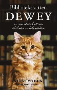 Bibliotekskatten Dewey : en småstadskatt som älskades av hela världen; Vicki Myron, Bret Witter; 2008