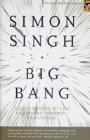 Big bang : allt du behöver veta om universums uppkomst - och lite till; Simon Singh; 2006