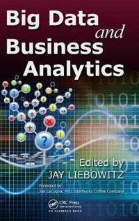 Big data and business analytics; Jay Liebowitz; 2013