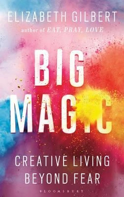 Big Magic; Elizabeth Gilbert; 2015